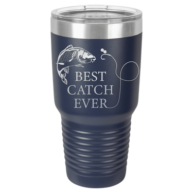New Best Catch Ever Tumbler